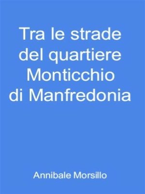 cover image of Tra le strade del quartiere Monticchio di Manfredonia